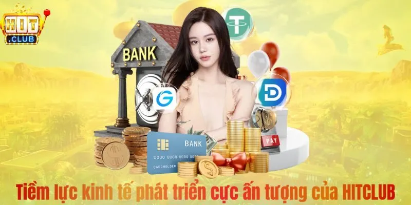 Tiềm lực kinh tế phát triển cực ấn tượng của HITCLUB