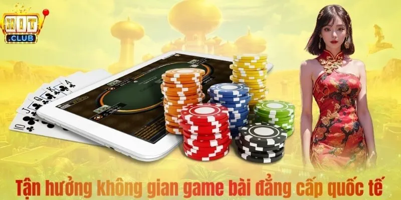 Tận hưởng không gian game bài đẳng cấp quốc tế